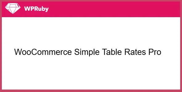 WPRuby WooCommerce Simple Table Rates Pro